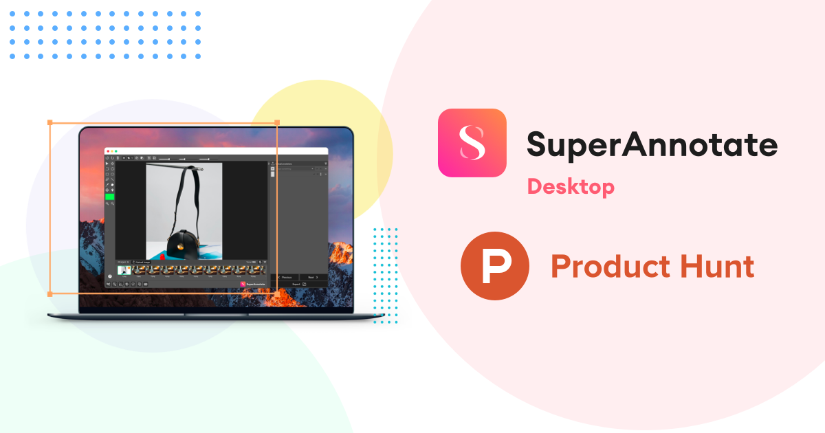 SuperAnnotate Desktop հավելվածը Product Hunt-ում է